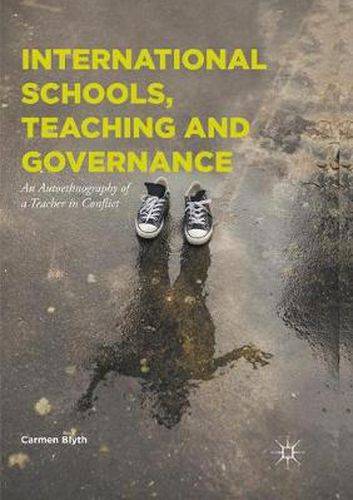 Cover image for International Schools, Teaching and Governance: An Autoethnography of a Teacher in Conflict