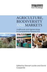 Cover image for Agriculture, Biodiversity and Markets: Livelihoods and Agroecology in Comparative Perspective