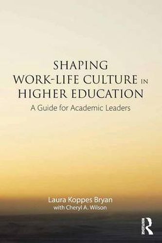 Cover image for Shaping Work-Life Culture in Higher Education: A Guide for Academic Leaders