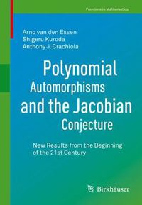 Cover image for Polynomial Automorphisms and the Jacobian Conjecture: New Results from the Beginning of the 21st Century