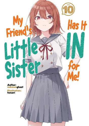 Cover image for My Friend's Little Sister Has It In For Me! Volume 10 (Light Novel)