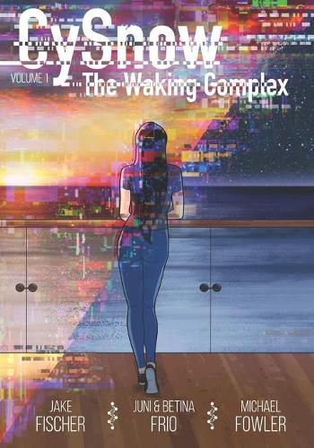 Cover image for CySnow: The Waking Complex Volume 1