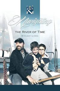 Cover image for Navigating the River of Time: The Adventures of Joaquin & Olivier