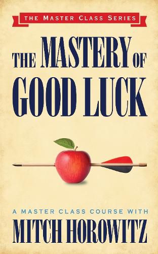 Cover image for The Mastery of Good Luck (Master Class Series)