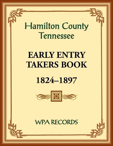 Hamilton County, Tennessee Early Entry Takers Book, 1824-1897