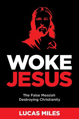 Cover image for WOKE JESUS: Saving America from a False Messiah