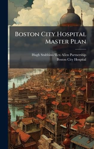 Cover image for Boston City Hospital Master Plan
