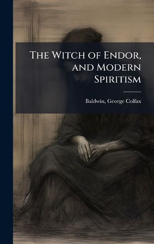 Cover image for The Witch of Endor, and Modern Spiritism