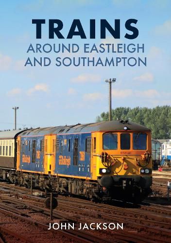 Cover image for Trains Around Eastleigh and Southampton