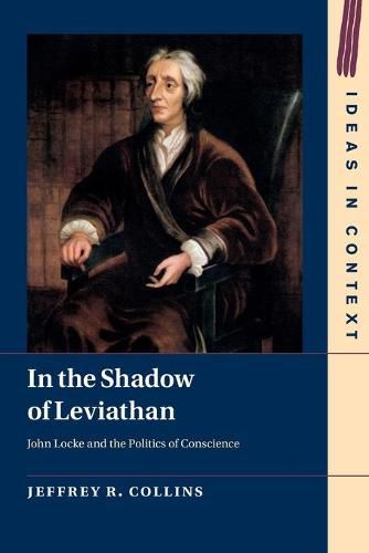 In the Shadow of Leviathan: John Locke and the Politics of Conscience