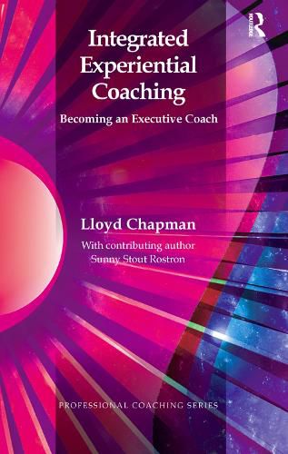 Cover image for Integrated Experiential Coaching: Becoming an Executive Coach