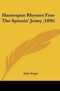 Cover image for Hamespun Rhymes Frae the Spinnin' Jenny (1896)