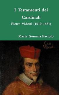 Cover image for I Testamenti Dei Cardinali: Pietro Vidoni (1610-1681)