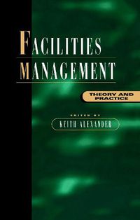 Cover image for Facilities Management: Theory and Practice