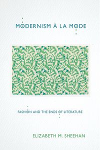 Cover image for Modernism a la Mode: Fashion and the Ends of Literature