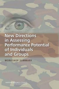 Cover image for New Directions in Assessing Performance Potential of Individuals and Groups: Workshop Summary