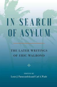 Cover image for In Search of Asylum: The Later Writings of Eric Walrond