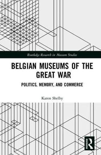 Cover image for Belgian Museums of the Great War: Politics, Memory, and Commerce