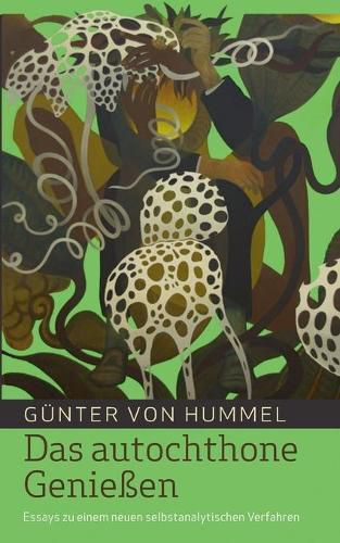 Cover image for Das autochthone Geniessen: Essays zu einem neuen selbstanalytischen Verfahren