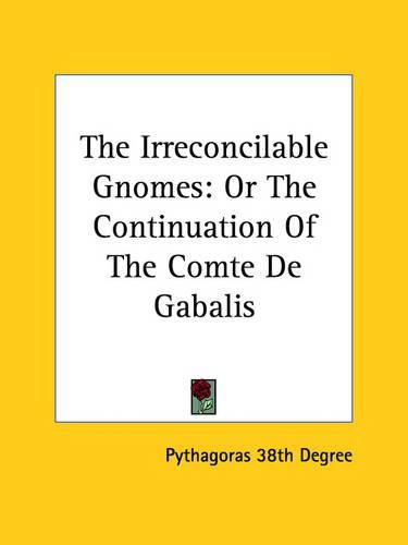 The Irreconcilable Gnomes: Or the Continuation of the Comte de Gabalis