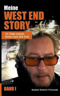 Cover image for Meine West End Story: Ich fliege niemals wieder nach New York