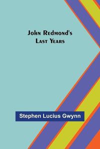 Cover image for John Redmond's Last Years