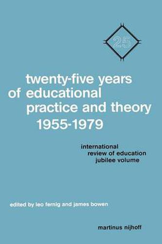 Cover image for Twenty-Five Years of Educational Practice and Theory 1955-1979: International Review of Education Jubilee Volume