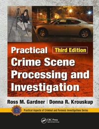 Cover image for Practical Crime Scene Processing and Investigation, Third Edition