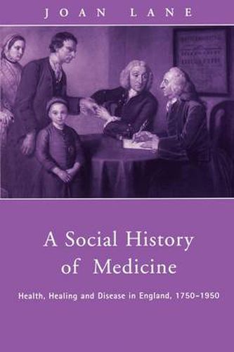 Cover image for A Social History of Medicine: Health, Healing and Disease in England, 1750-1950