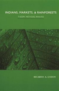 Cover image for Indians, Markets and Rainforests: Theoretical, Comparative, and Quantitative Explorations in the Neotropics