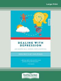 Cover image for Dealing With Depression: Simple ways to get your life back