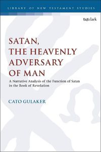 Cover image for Satan, the Heavenly Adversary of Man: A Narrative Analysis of the Function of Satan  in the Book of Revelation