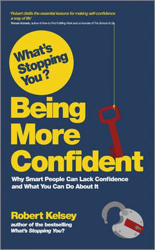 What's Stopping You? Being More Confident - Why Smart People Can Lack Confidence and What You Can Do About It