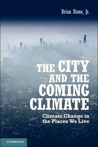 Cover image for The City and the Coming Climate: Climate Change in the Places We Live