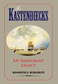 Cover image for The Kastendiecks: An Immigrant Legacy