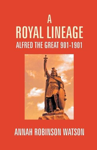 Cover image for A Royal Lineage: Alfred The Great. 901-1901