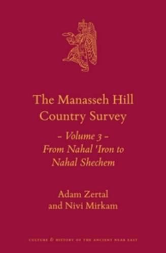 Cover image for The Manasseh Hill Country Survey: Volume 3: From Nahal 'Iron to Nahal Shechem