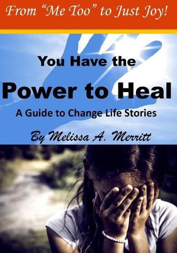 Cover image for You Have the Power to Heal: A Guide to Change Life Stories