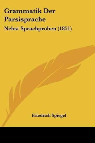 Cover image for Grammatik Der Parsisprache: Nebst Sprachproben (1851)