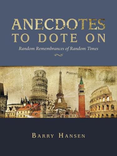 Cover image for Anecdotes to Dote On: Random Remembrances of Random Times