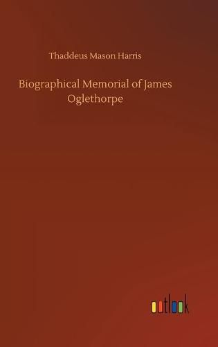Cover image for Biographical Memorial of James Oglethorpe