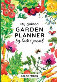 Cover image for My Guided Garden Planner Log Book and Journal