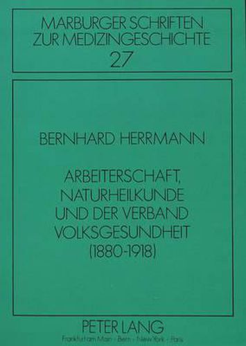 Arbeiterschaft, Naturheilkunde Und Der Verband Volksgesundheit (1880-1918)