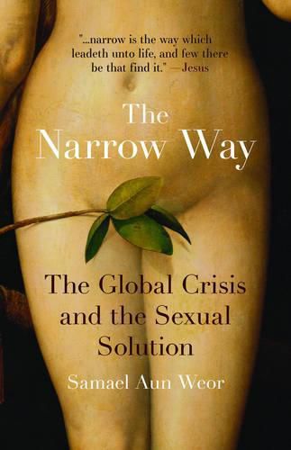 Cover image for The Narrow Way: The Global Crisis and the Sexual Solution