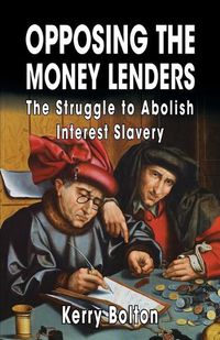 Cover image for Opposing the Money Lenders: The Struggle to Abolish Interest Slavery