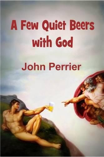 A Few Quiet Beers with God