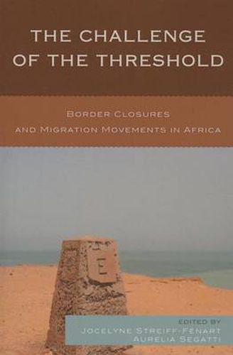 Cover image for The Challenge of the Threshold: Border Closures and Migration Movements in Africa