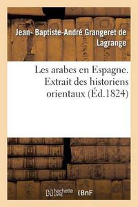 Cover image for Les Arabes En Espagne. Extrait Des Historiens Orientaux