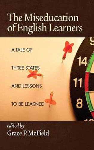 Cover image for The Miseducation of English Learners: A Tale of Three States and Lessons to be Learned