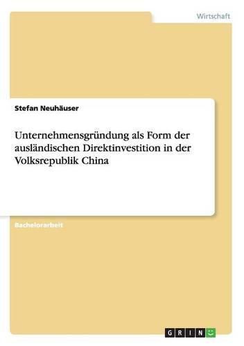 Cover image for Unternehmensgrundung als Form der auslandischen Direktinvestition in der Volksrepublik China